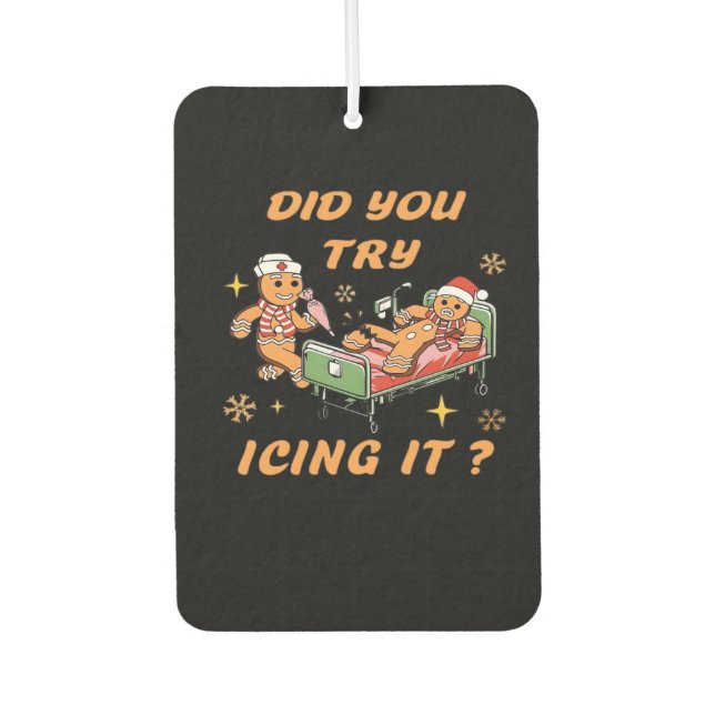Did You Try Icing It, Nurse Christmas, Gingerbread Car Air Freshener (Front)