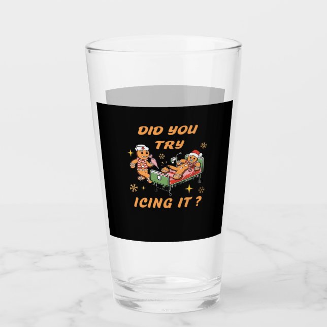 Did You Try Icing It, Nurse Christmas, Gingerbread Glass (Front)