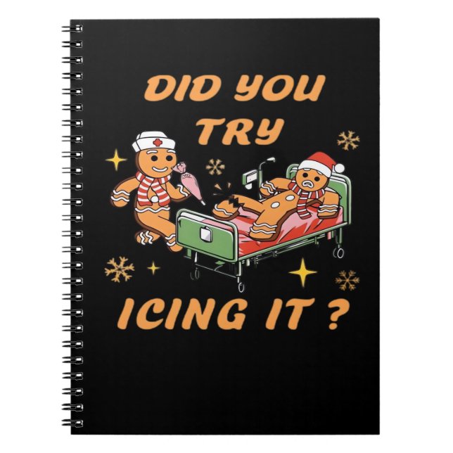 Did You Try Icing It, Nurse Christmas, Gingerbread Notebook (Front)