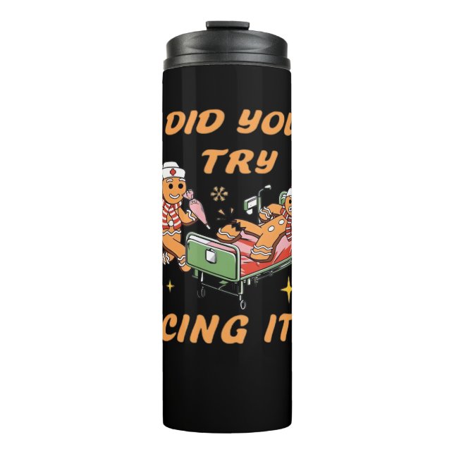 Did You Try Icing It, Nurse Christmas, Gingerbread Thermal Tumbler (Front)