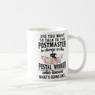 Did You Want To Talk To The Postmaster In Charge O Coffee Mug