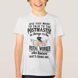 Did You Want To Talk To The Postmaster In Charge O Tri-Blend Shirt