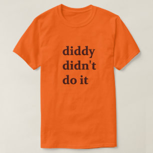 Diddy Didn't Do It Tshirt