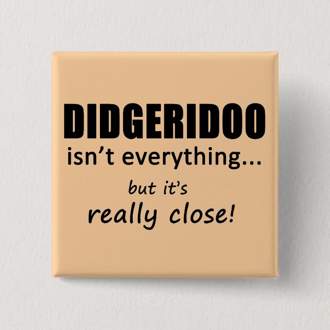 Didgeridoo Isn't Everything 15 Cm Square Badge (Front)
