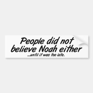 Didn't Believe Noah Bumper Sticker