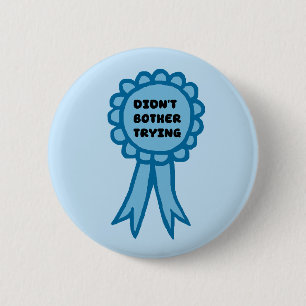 Didn't Bother Trying Blue Award Ribbon 6 Cm Round Badge