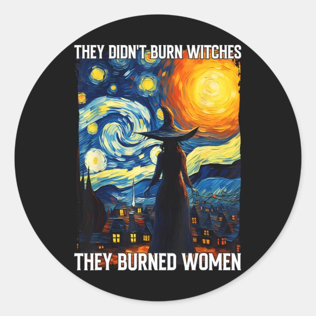 Didnt Burn Witches They Burned Women Feminist Hall Classic Round Sticker (Front)