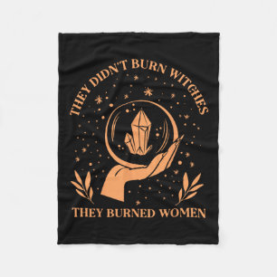 Didn't Burn Witches They Burned Women - Feminist W Fleece Blanket