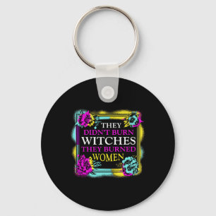 Didn't Burn Witches They Burned Women - Retro Femi Key Ring