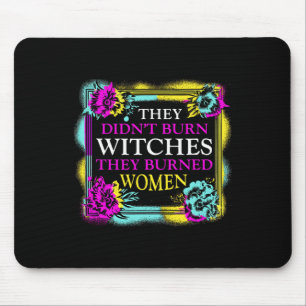 Didn't Burn Witches They Burned Women - Retro Femi Mouse Mat