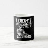 Didn't Choke You BJJ Hug Jiu Jitsu MMA Fight