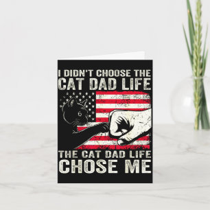 Didn't choose the cat dad life for men father card