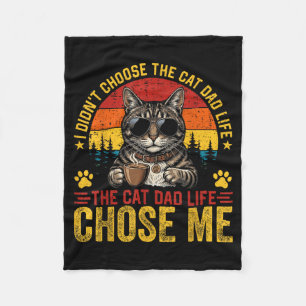 Didnt Choose The Cat Dad Life The Cat Dad Life Fleece Blanket