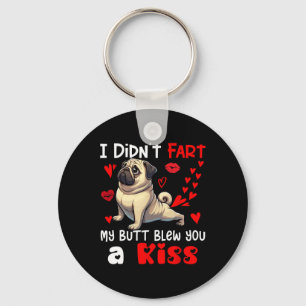 Didn't Fart My Butt Blew A Kiss Valentine's Day Pu Key Ring