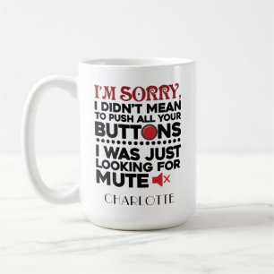 Didn't Mean To Push Your Buttons Coworker Boss Coffee Mug
