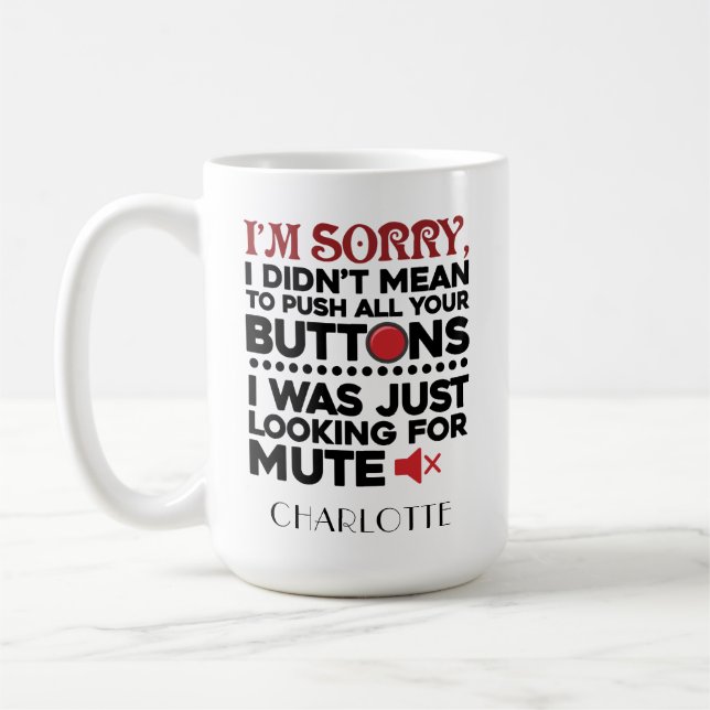 Didn't Mean To Push Your Buttons Coworker Boss Coffee Mug (Left)