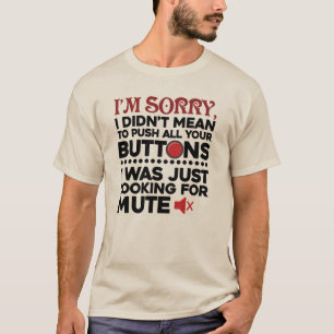 Didn't Mean To Push Your Buttons Dad Birthday Gag T-Shirt