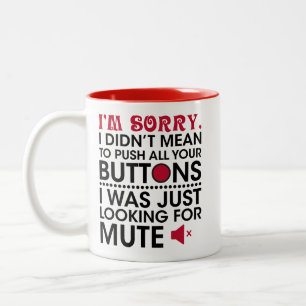 Didn't Mean To Push Your Buttons Mute button jokes Two-Tone Coffee Mug