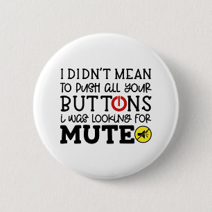 Didn't Mean To Push Your Buttons Sarcastic Quote