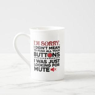 Didn't Mean To Push Your Buttons Sarcastic Quote Bone China Mug