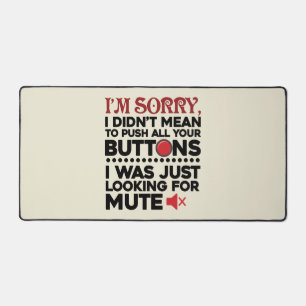 Didn't Mean To Push Your Buttons Sarcastic Quote Desk Mat