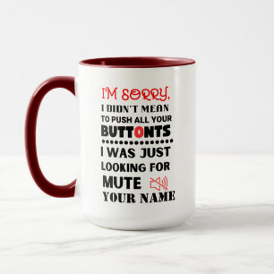 Didn't Mean To Push Your Buttons Sarcastic Quote M Mug