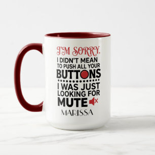 Didn't Mean To Push Your Buttons Sarcastic Quote Mug