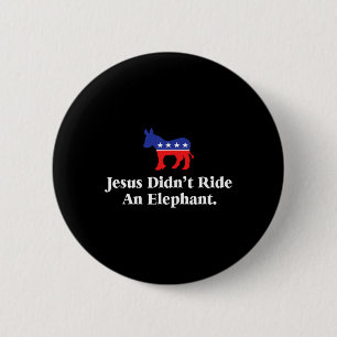 Didn't Ride An Elephant - Funny Anti Republican  6 Cm Round Badge