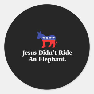 Didn't Ride An Elephant - Funny Anti Republican  Classic Round Sticker