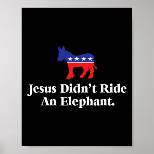 Didn't Ride An Elephant - Funny Anti Republican Poster
