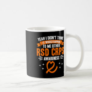 Didn't Think It Would Happen To Me Either Rsd Crps Coffee Mug