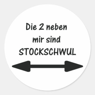 die 2 neben mir sind stockschwul classic round sticker