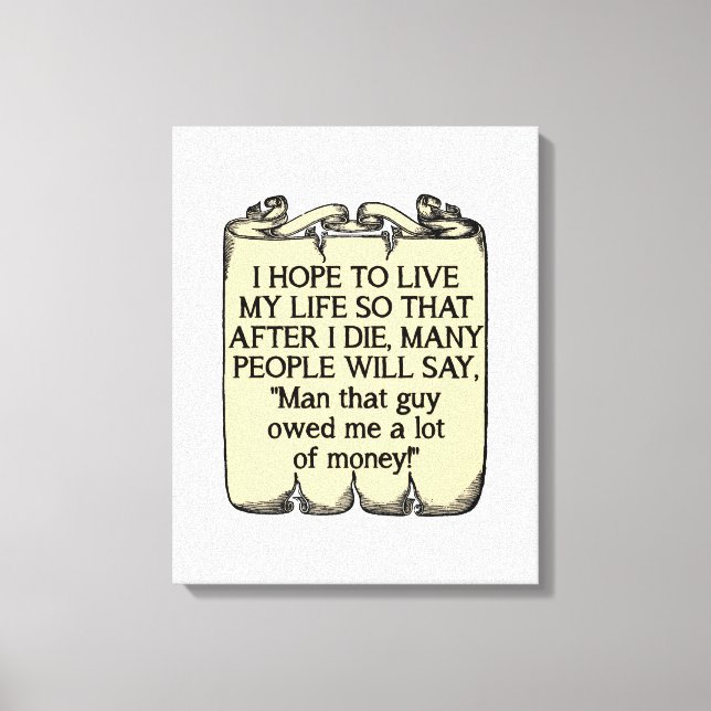 Die And Owe Money Funny Poster Canvas Print (Front)
