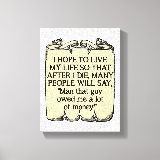 Die And Owe Money Funny Poster Canvas Print (Front)