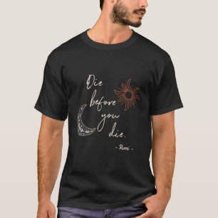 Die Before You Die Rumi Poem Spiritual Sufi T-Shirt