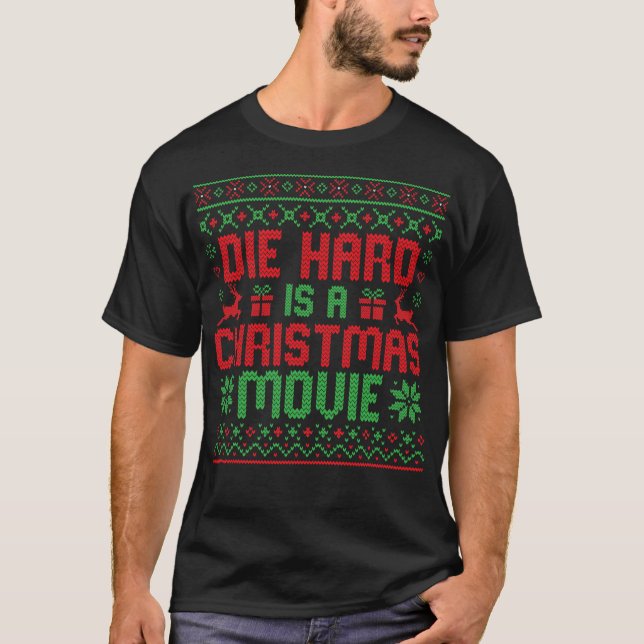 Die-Hard Is A Christmas Movie Funny Ugly Christmas T-Shirt (Front)