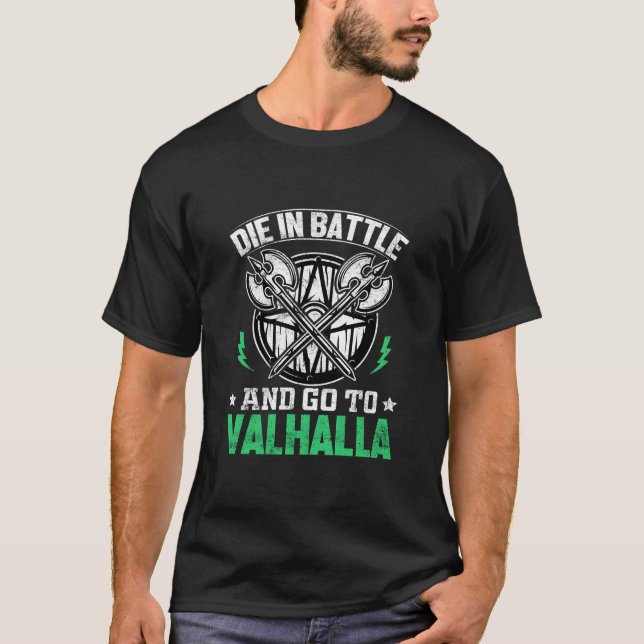 Die in Battle and go to Valhalla T-Shirt (Front)