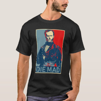 Die Mad William Tecumseh Sherman T Shirt