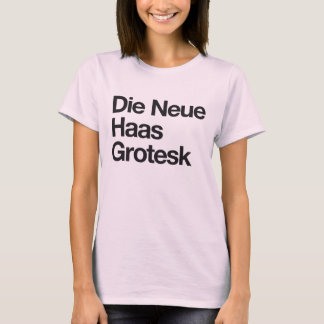 Die Neue Haas Grotesk T-Shirt