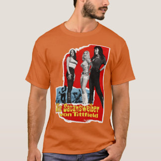 Die Satansweiber Von Tittfield Retro Faster Pussyc T-Shirt