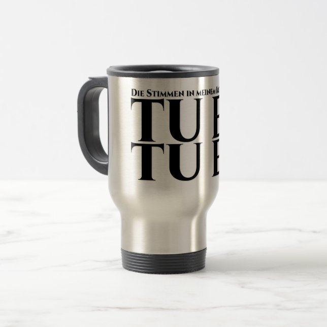 Die Stimmen in meinem Kopf sagen, tu es, tu es Travel Mug (Front Left)