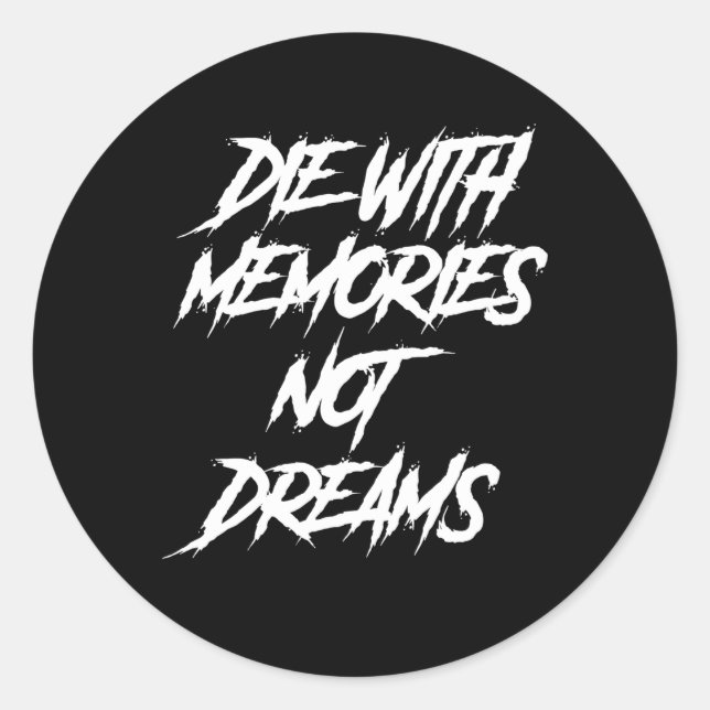 Die With Memories Not Dreams Words On Back Classic Round Sticker (Front)