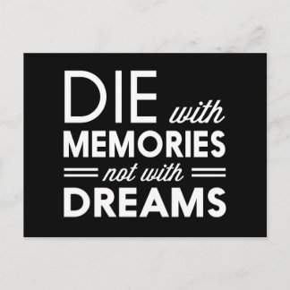 Die with Memories not with Dreams Postcard
