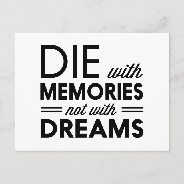 Die with Memories not with Dreams Postcard (Front)