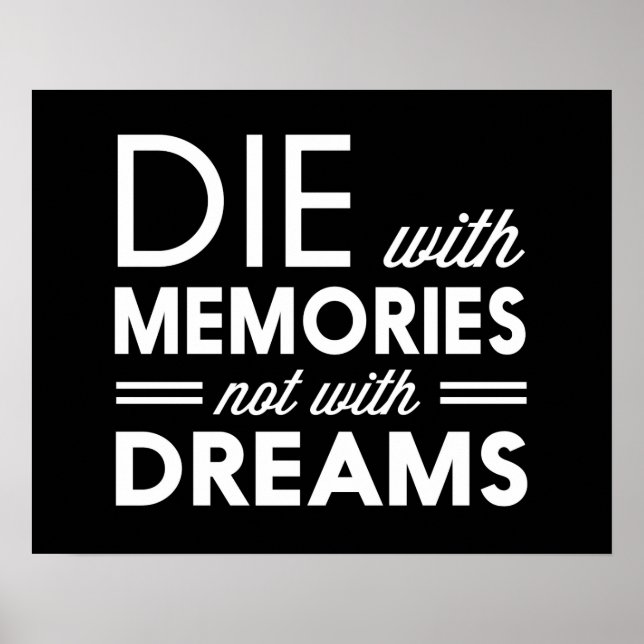 Die with Memories not with Dreams Poster (Front)