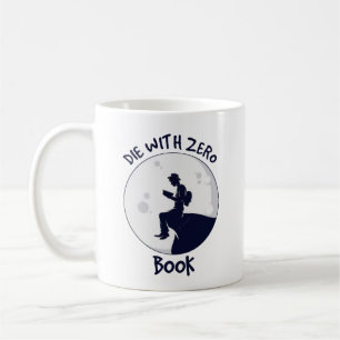 Die With Zero Book Coffee Mug