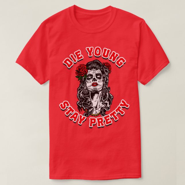 Die Young Stay Pretty T-Shirt (Design Front)