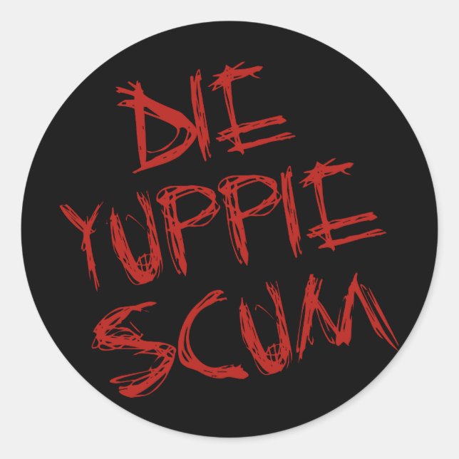 DIE YUPPIE SCUM CLASSIC ROUND STICKER (Front)