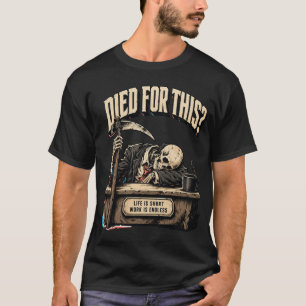 Died For This Funny Skeleton Work T-Shirt