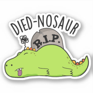 Died-nosaur Funny Dinosaur Puns 